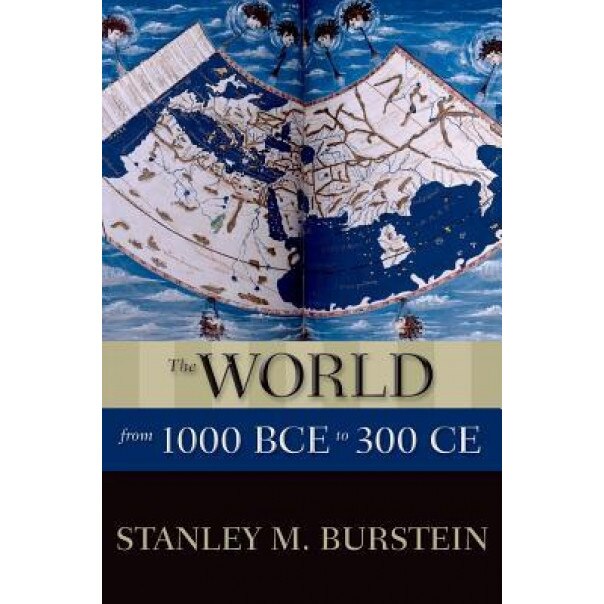 The World from 1000 Bce to 300 Ce, Stanley M. Burstein (Author)