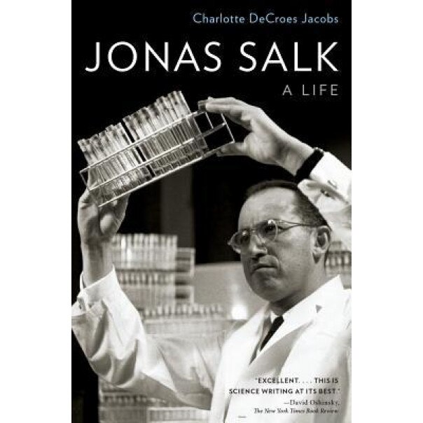 Jonas Salk: A Life, Charlotte DeCroes Jacobs (Author)