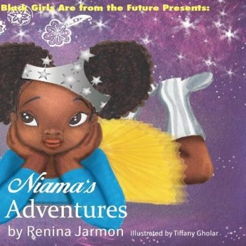 Niama's Adventures: Black Girls Are from the Future Presents:, Renina Jarmon (Author) Niama's Adventures: Black Girls Are from the Future Presents:, Renina Jarmon (Author)