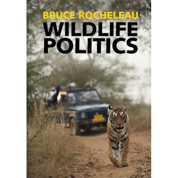 Wildlife Politics, Bruce A. Rocheleau (Author)