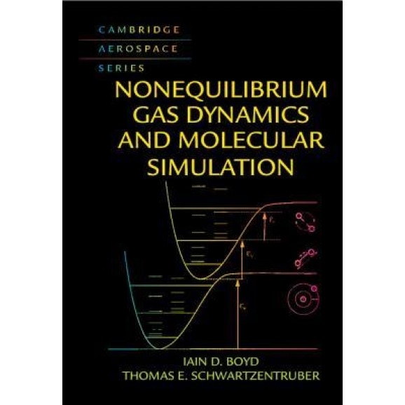 Nonequilibrium Gas Dynamics and Molecular Simulation, Iain D. Boyd (Author)