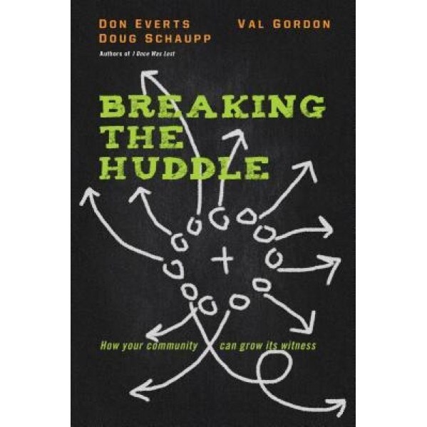 Breaking the Huddle: How Your Community Can Grow Its Witness, Don Everts (Author)