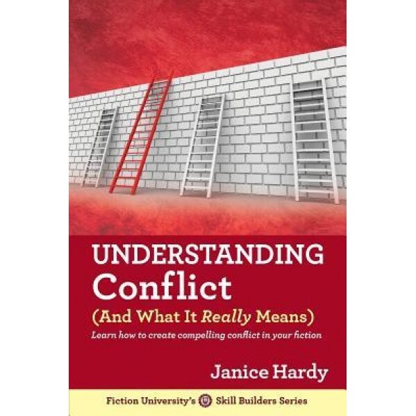 Understanding Conflict: (And What It Really Means), Janice Hardy (Author)