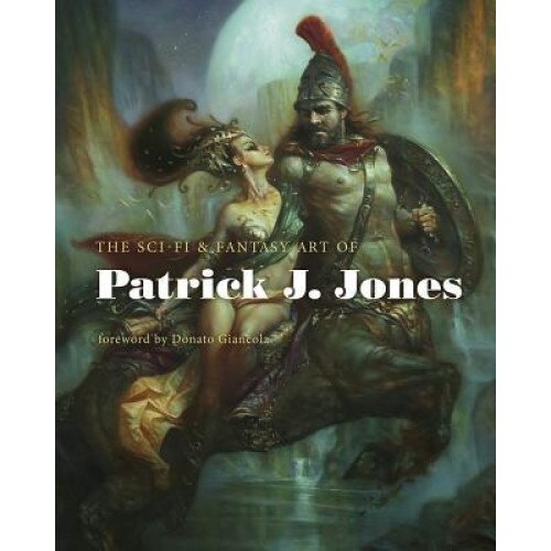 The Sci-Fi & Fantasy Art of Patrick J. Jones, Patrick J. Jones (Illustrator)