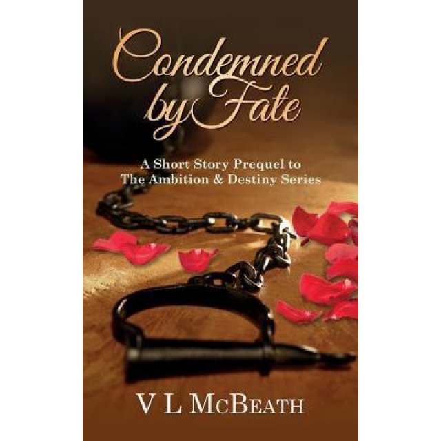 Condemned by Fate: A Short Story Prequel to the Ambition & Destiny Series, V. L. McBeath (Author)