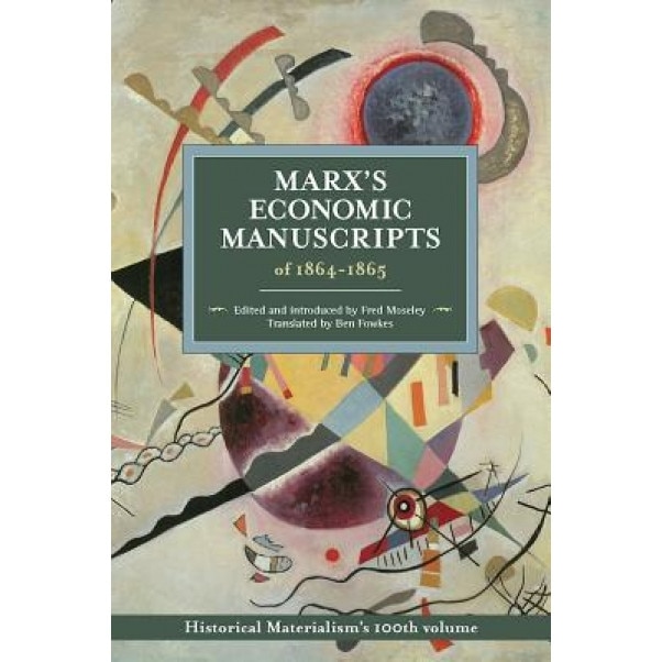 Marx's Economic Manuscripts of 1864-1865 - Fred Moseley (Editor)