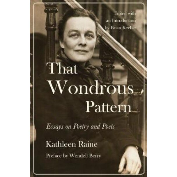 That Wondrous Pattern: Essays on Poets and Poetry, Kathleen Raine (Author)
