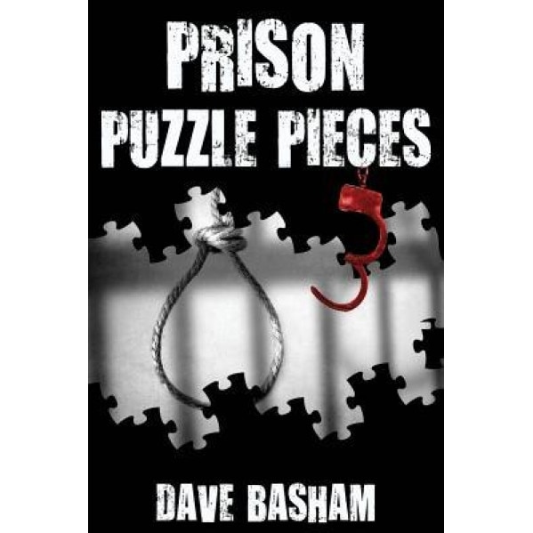 Prison Puzzle Pieces 3: The Realities, Experiences and Insights of a Corrections Officer Doing His Time in Historic Stillwater Prison, Dave Basham (Author)