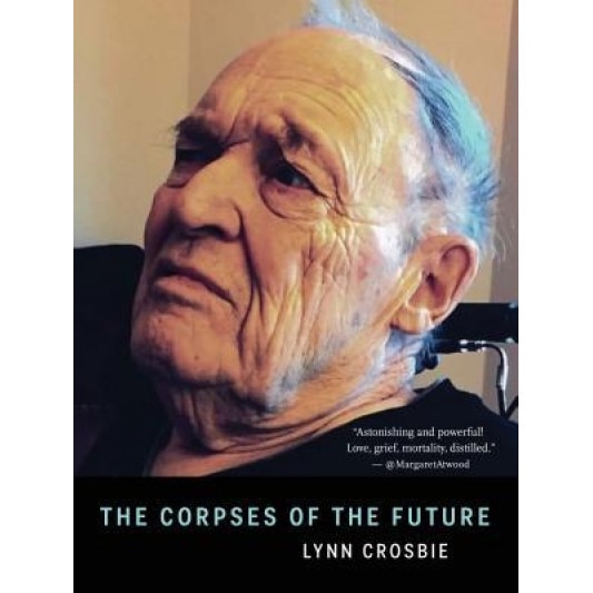 The Corpses of the Future, Lynn Crosbie (Author)