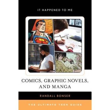 Comics, Graphic Novels, and Manga: The Ultimate Teen Guide, Randall Bonser (Author) Comics, Graphic Novels, and Manga: The Ultimate Teen Guide, Randall Bonser (Author)