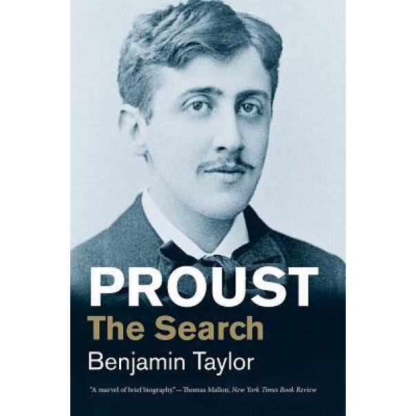 Proust: The Search, Benjamin Taylor (Author)