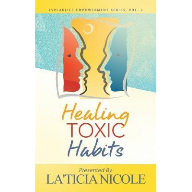 Healing Toxic Habits - La'ticia Nicole (Author)