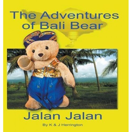 The Adventures of Bali Bear: Jalan Jalan, Kim Herrington (Author)