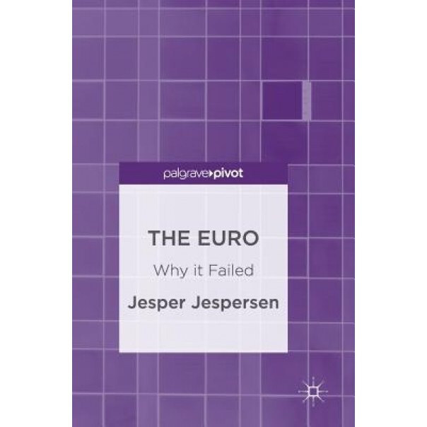 The Euro: Why It Failed - Jesper Jespersen (Author)