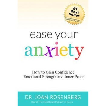 Ease Your Anxiety, Dr Joan I. Rosenberg (Author) Ease Your Anxiety, Dr Joan I. Rosenberg (Author)
