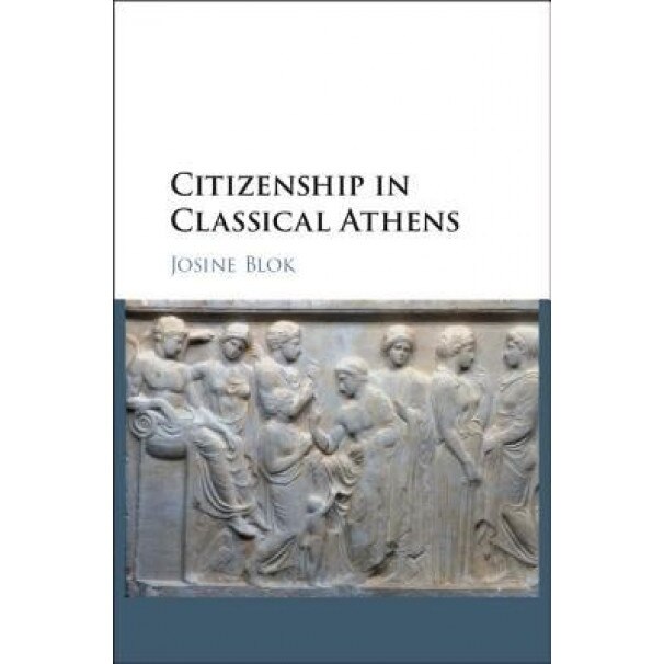 Citizenship in Classical Athens, Josine Blok (Author)