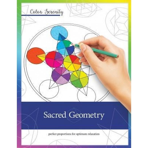 Color Serenity: Sacred Geometry: A Grown-Up Coloring Book Featuring Natural Proportions for Optimum Relaxation, Mike Roy (Author)