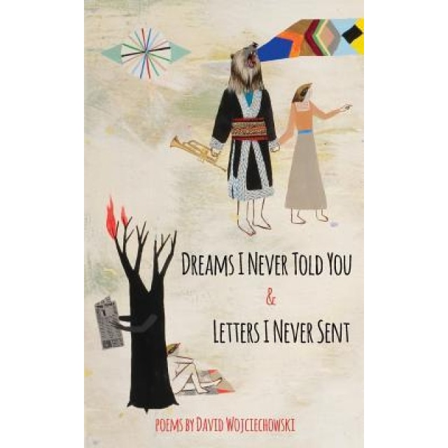 Dreams I Never Told You & Letters I Never Sent, David Wojciechowski (Author)