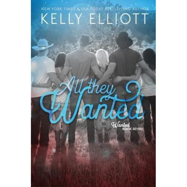 All They Wanted, Kelly Elliott (Author)