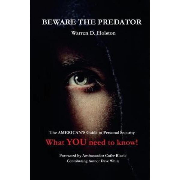 Beware the Predator: The American's Guide to Personal Security, MR Warren D. Holston (Author)
