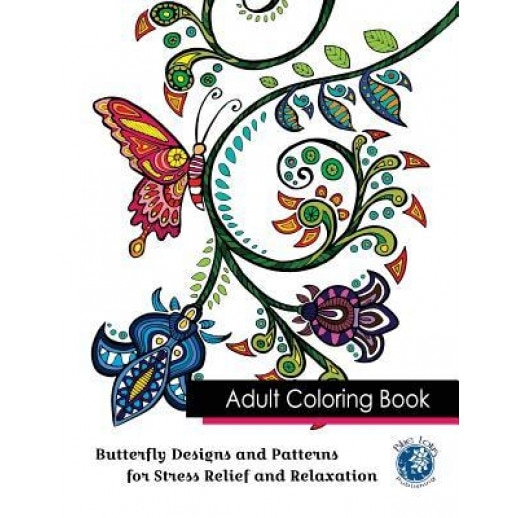 Adult Coloring Book: Butterfly Designs and Patterns for Stress Relief and Relaxation, Blue Lotus Publishing (Author)