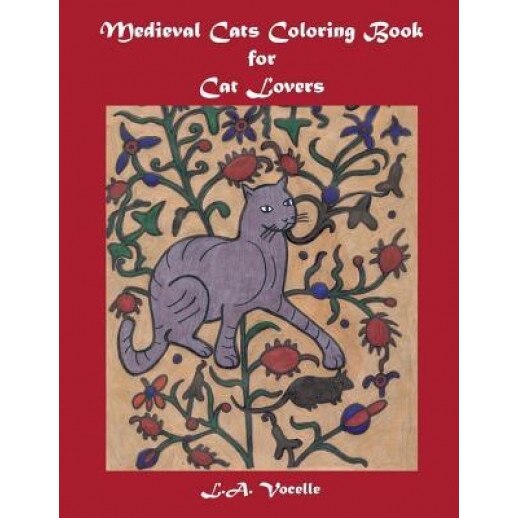 Medieval Cats Coloring Book for Cat Lovers, L. a. Vocelle (Author)