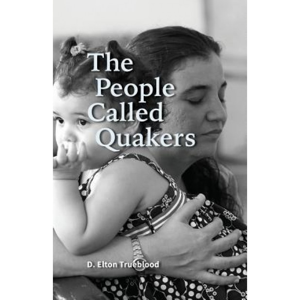 The People Called Quakers, Elton Trueblood (Author)