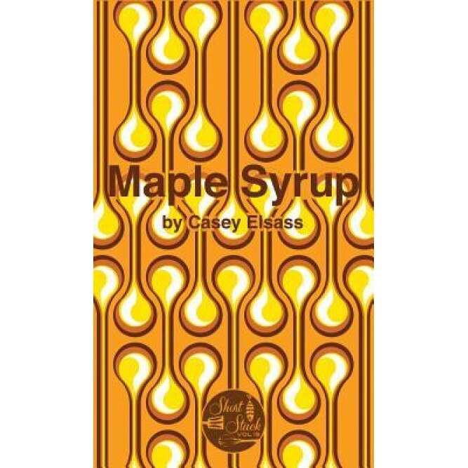 Maple Syrup, Casey Elsass (Author)