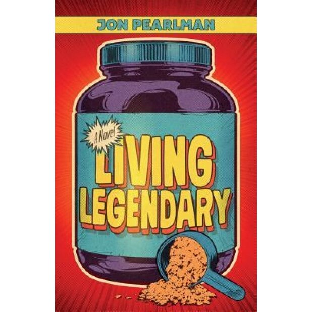 Living Legendary, Jon Pearlman (Author)