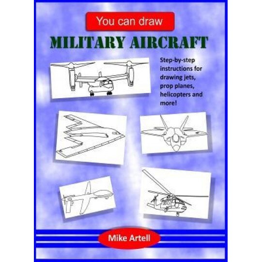 You Can Draw Military Aircraft, Mike Artell (Author)