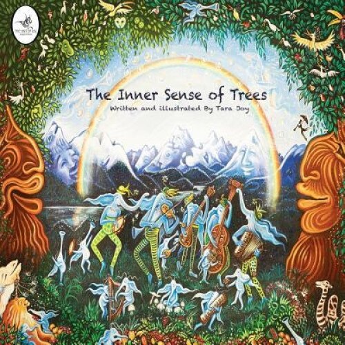 The Inner Sense of Trees, Tara Daisy Galadriel Joy (Author)