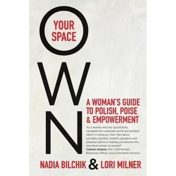 Own Your Space: A Woman's Guide to Polish, Poise and Empowerment, Nadia Bilchik (Author) Own Your Space: A Woman's Guide to Polish, Poise and Empowerment, Nadia Bilchik (Author)