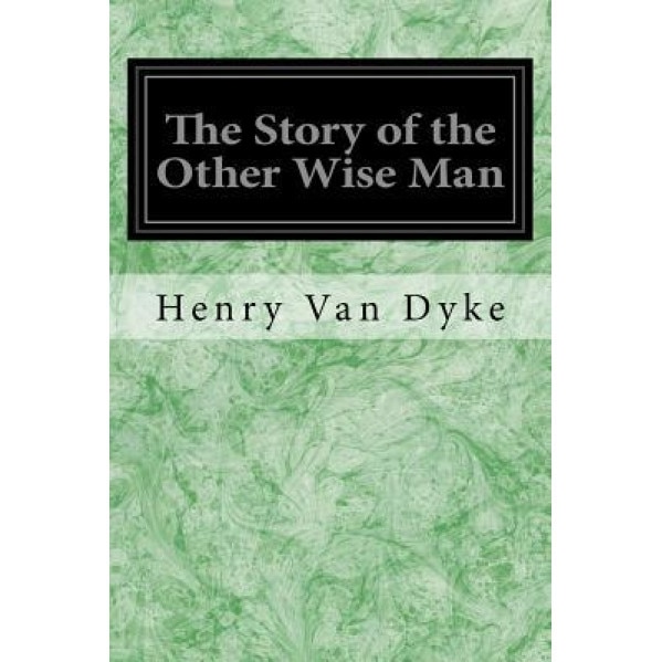 The Story of the Other Wise Man, Henry Van Dyke (Author)