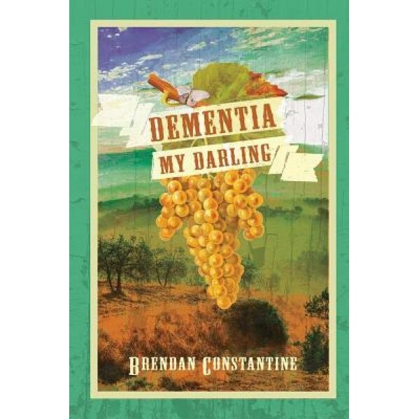 Dementia, My Darling, Brendan Constantine (Author)