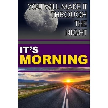 You Will Make It Through the Night; It's Morning!, Dr Valerie Tate Everett (Author) You Will Make It Through the Night; It's Morning!, Dr Valerie Tate Everett (Author)