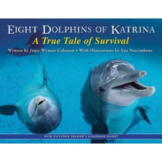 Eight Dolphins of Katrina: A True Tale of Survival, Janet Wyman Coleman (Author)