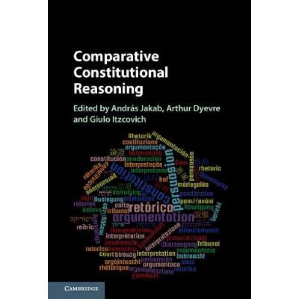 Comparative Constitutional Reasoning, Andras Jakab (Editor)