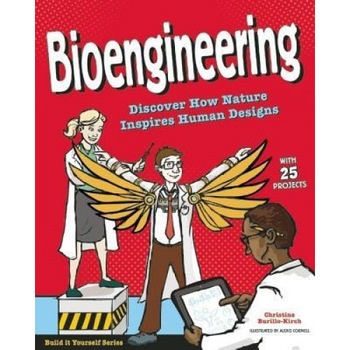 Bioengineering: Discover How Nature Inspires Human Designs, Christine Burillo-Kirch (Author) Bioengineering: Discover How Nature Inspires Human Designs, Christine Burillo-Kirch (Author)