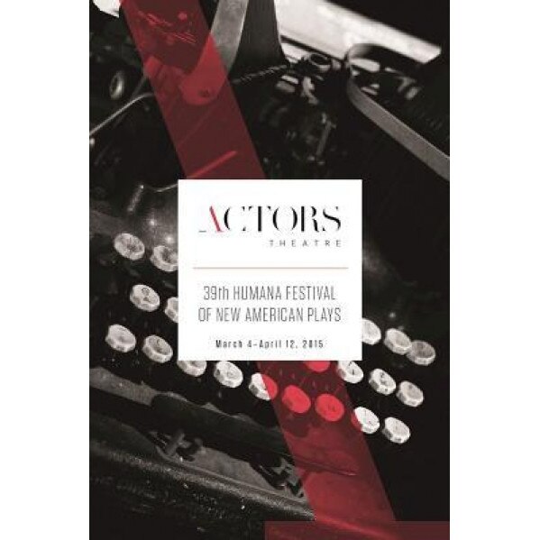 Humana Festival 2015: The Complete Plays, Amy Wegener (Editor)