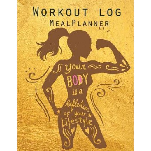 Workout Log: Meal Planner Book: Diet and Exercise Journal: Women Life Syle: (Meal Planner Journal and Fitness Journal Better Every, Log Book Corner (Author)