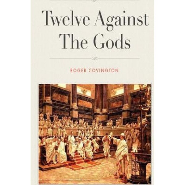 Twelve Against the Gods: Key Lessons from the Classic Book, Roger Covington (Author)
