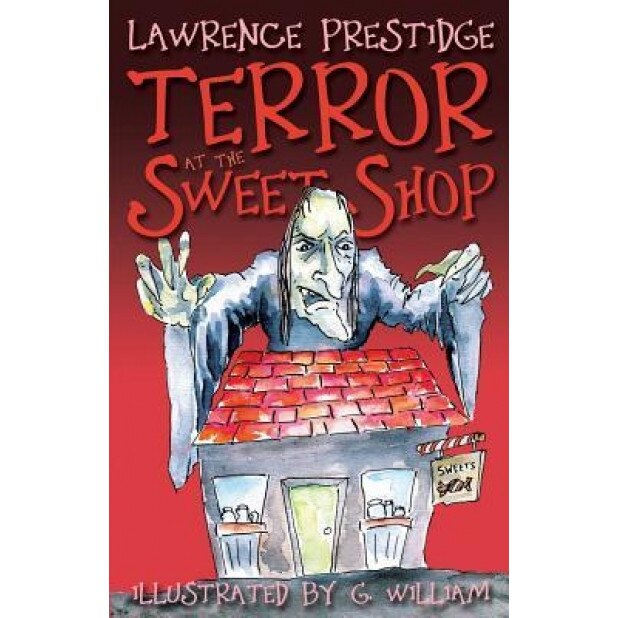 Terror at the Sweet Shop, Lawrence Prestidge (Author)