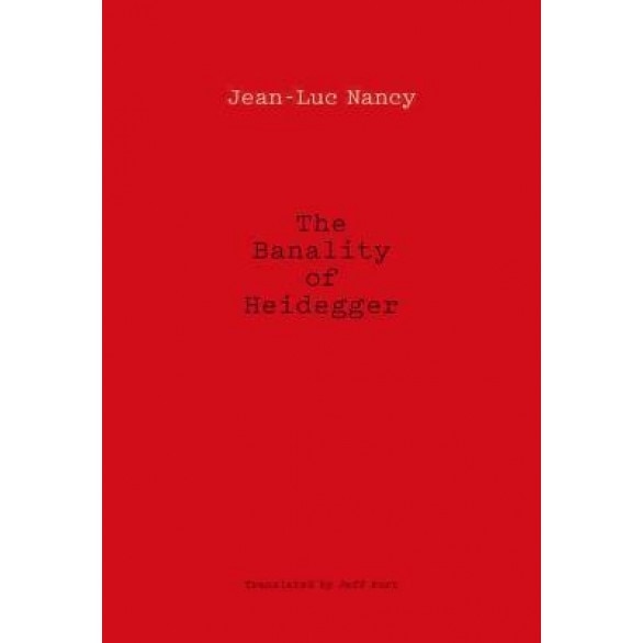 The Banality of Heidegger, Jean-Luc Nancy (Author)