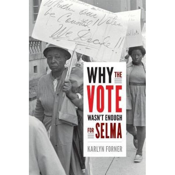 Why the Vote Wasn't Enough for Selma, Karlyn Denae Forner (Author)