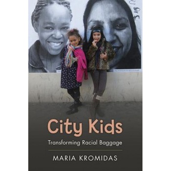 City Kids: Transforming Racial Baggage, Maria Kromidas (Author) City Kids: Transforming Racial Baggage, Maria Kromidas (Author)