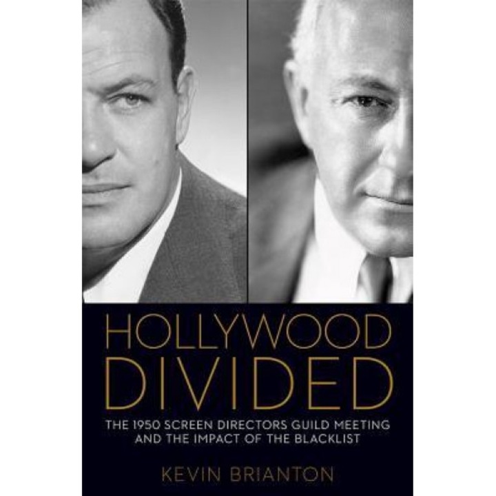 Hollywood Divided: The 1950 Screen Directors Guild Meeting and the Impact of the Blacklist, Kevin Brianton (Author)