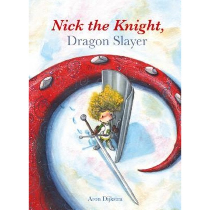 Nick the Knight, Dragon Slayer, Aron Dijkstra (Author)