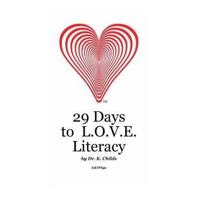 29 Days to L.O.V.E. Literacy, Dr K. Childs (Author)