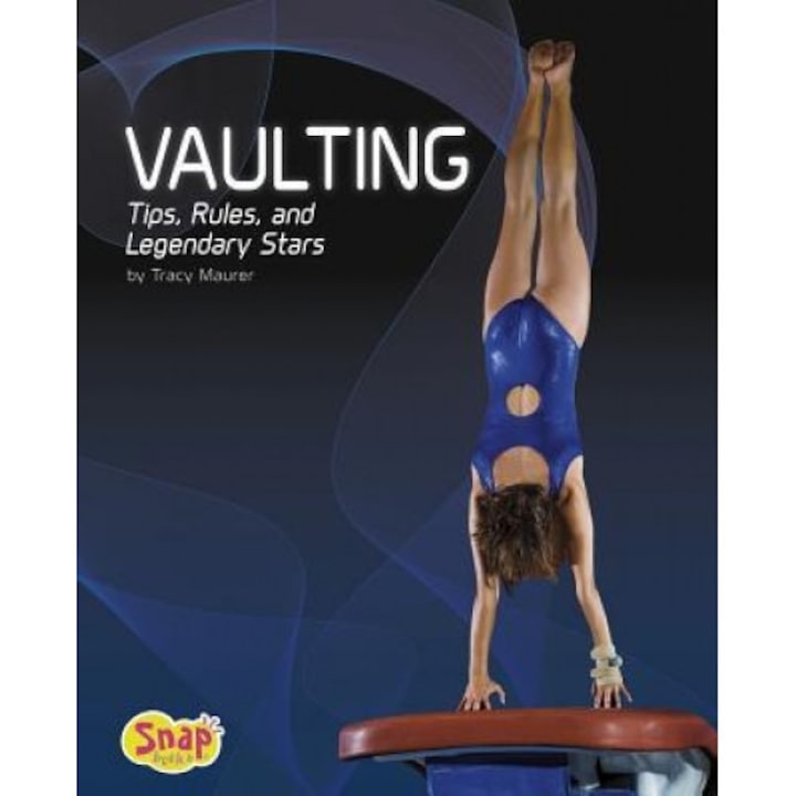 Vaulting: Tips, Rules, and Legendary Stars, Tracy Nelson Maurer (Author)