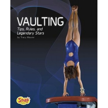 Vaulting: Tips, Rules, and Legendary Stars, Tracy Nelson Maurer (Author) Vaulting: Tips, Rules, and Legendary Stars, Tracy Nelson Maurer (Author)